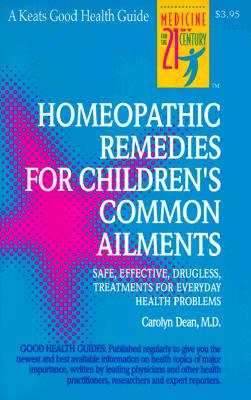 Homeopathic Remedies for 100 Children's Common Ailments (Keats Good Health Guides)
