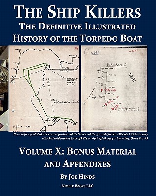 The Definitive Illustrated History of the Torpedo Boat, Volume X: Bonus Material and Appendixes By Joe Hinds Cover Image