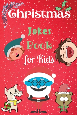 Christmas Jokes Book for Kids: An Amazing and Fun Christmas Joke Book for Kids and Family Cover Image