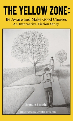 The Yellow Zone: Be Aware and Make Good Choices By Brandie Barndt, Crystal Primeau (Illustrator) Cover Image