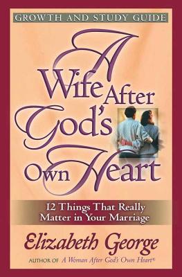 A Wife After God's Own Heart: Growth and Study Guide Cover Image