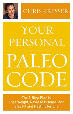 Cover for Your Personal Paleo Code Lib/E: The Three-Step Plan to Lose Weight, Reverse Disease, and Stay Fit and Healthy for Life