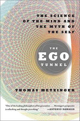 The Ego Tunnel: The Science of the Mind and the Myth of the Self Cover Image