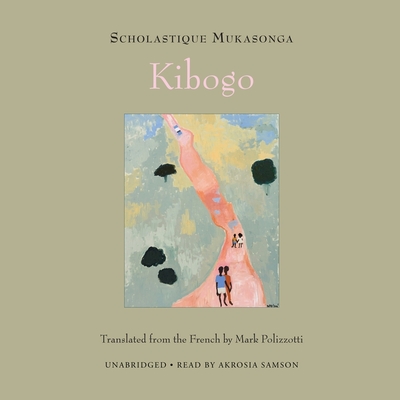 Kibogo By Scholastique Mukasonga, Mark Polizzotti (Translator), Akrosia Samson (Read by) Cover Image