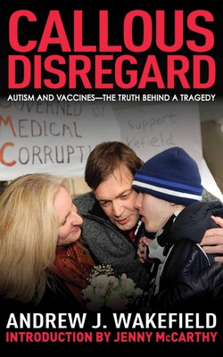 Callous Disregard: Autism and Vaccines: The Truth Behind a Tragedy Cover Image