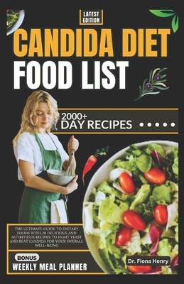 Candida Diet Food List The Ultimate Guide to Dietary Foods with 28 Delicious and Nutritious Recipes to Fight Yeast and Beat Candida for Your Paperback Katy Budget Books