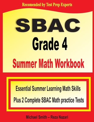 SBAC Grade 4 Summer Math Workbook: Essential Summer Learning Math Skills plus Two Complete SBAC Math Practice Tests Cover Image