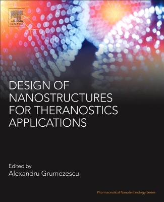 Design of Nanostructures for Theranostics Applications (Pharmaceutical Nanotechnology) Cover Image