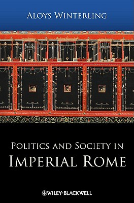 Politics and Society in Imperial Rome By Aloys Winterling Cover Image