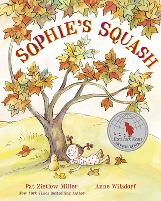 Sophie's Squash By Pat Zietlow Miller, Anne Wilsdorf (Illustrator) Cover Image