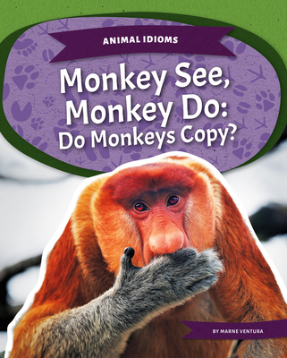 Monkey See, Monkey Do: Do Monkeys Copy?: Do Monkeys Copy? By Marne Ventura Cover Image
