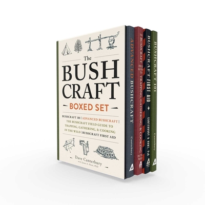 The Bushcraft Boxed Set: Bushcraft 101; Advanced Bushcraft; The Bushcraft Field Guide to Trapping, Gathering, & Cooking in the Wild; Bushcraft First Aid By Dave Canterbury, Ph.D. Jason A. Hunt Cover Image