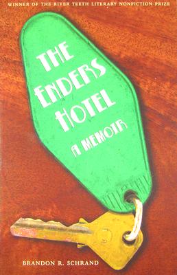 The Enders Hotel: A Memoir (River Teeth Literary Nonfiction Prize) By Brandon R. Schrand Cover Image