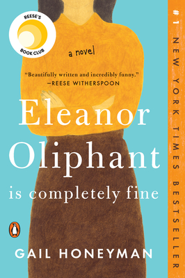 Eleanor Oliphant Is Completely Fine: Reese's Book Club (A Novel) By Gail Honeyman Cover Image