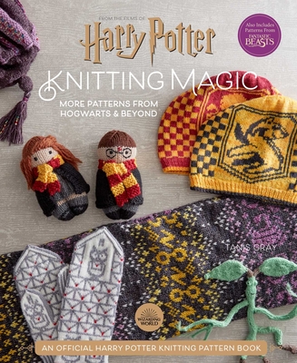 Harry Potter: Knitting Magic: More Patterns From Hogwarts and Beyond: An Official Harry Potter Knitting Book (Harry Potter Craft Books, Knitting Books) Cover Image