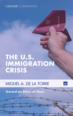 The U.S. Immigration Crisis (Cascade Companions #27) Cover Image