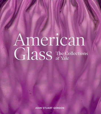 American Glass: The Collections at Yale Cover Image