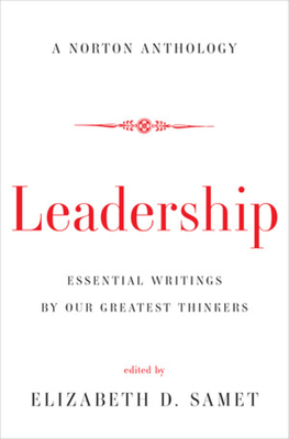 Leadership: Essential Writings by Our Greatest Thinkers Cover Image