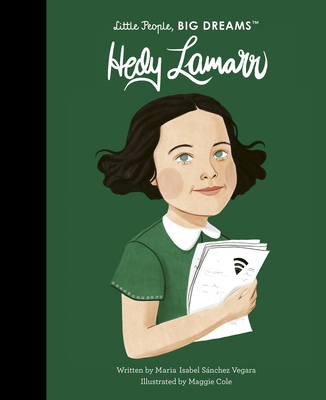Hedy Lamarr (Little People, BIG DREAMS #93) By Maria Isabel Sanchez Vegara, Maggie Cole (Illustrator) Cover Image