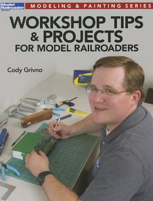 Workshop Tips & Projects for Model Railroaders (Modeling & Painting) Cover Image