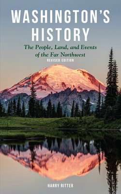 Washington's History, Revised Edition: The People, Land, and Events of the Far Northwest By Harry Ritter Cover Image
