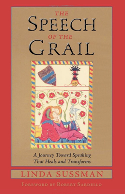 Speech of the Grail: A Journey Toward Speaking That Heals & Transforms (Studies in Imagination)