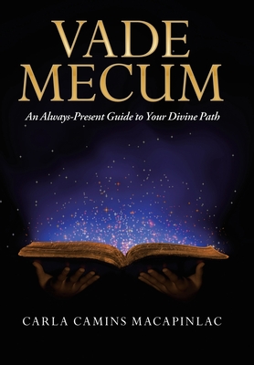 Vade Mecum: An Always-Present Guide to Your Divine Path By Carla Camins Macapinlac Cover Image