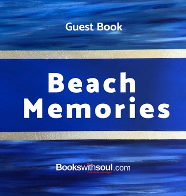 Guest Book: Beach Memories: A guestbook of all our friends, families and celebrities who visit our beach home: Ideal for AirBNB, b (Guest Log Book #1)