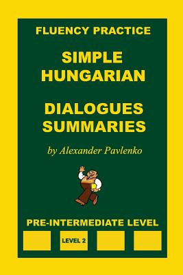 Simple Hungarian, Dialogues and Summaries, Pre-Intermediate Level Cover Image