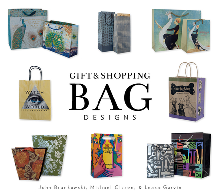 Gift and Shopping Bag Designs By John Brunkowski, Michael Closen, Leasa Garvin Cover Image