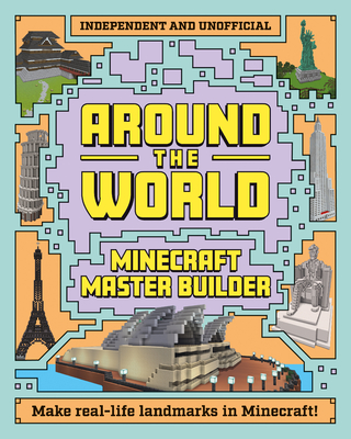 Minecraft Master Builder: Around the World: Independent and Unofficial Cover Image