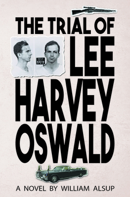 The Trial of Lee Harvey Oswald By William Alsup Cover Image