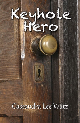 Keyhole Hero By Cassandra Lee Wiltz Cover Image