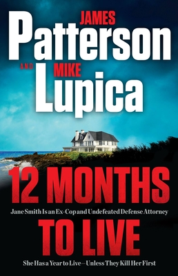12 Months to Live: Patterson’s best new character and series since the Women's Murder Club By James Patterson, Mike Lupica Cover Image