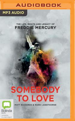 Somebody to Love: The Life, Death and Legacy of Freddie Mercury Cover Image