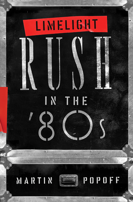 Limelight: Rush in the '80s Cover Image