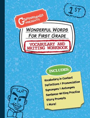 Wonderful Words for First Grade Vocabulary and Writing Workbook: Definitions, Usage in Context, Fun Story Prompts, & More (Grammaropolis Vocabulary Workbooks)