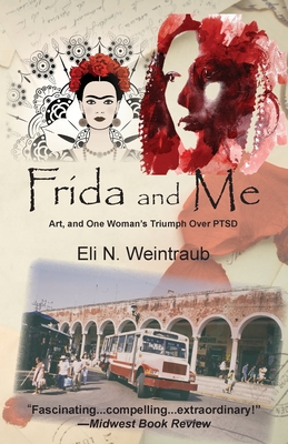 Frida and Me: Art, and One Woman's Triumph Over PTSD Cover Image