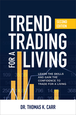 Trend Trading for a Living, Second Edition: Learn the Skills and Gain the Confidence to Trade for a Living Cover Image