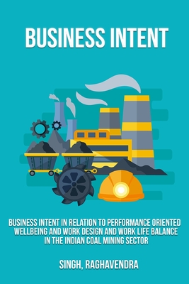 Business intent in relation to performance oriented wellbeing and work design and work life balance in the Indian coal mining sector Cover Image