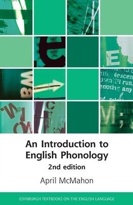 An Introduction to English Phonology 2nd Edition: 2nd Edition (Edinburgh Textbooks on the English Language) By April McMahon Cover Image