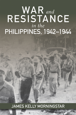 War and Resistance in the Philippines, 1942-1944 Cover Image