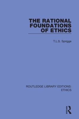 The Rational Foundations of Ethics By T. L. S. Sprigge Cover Image