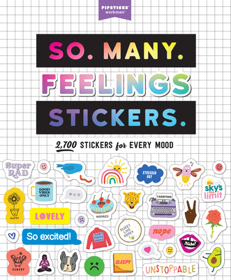 So. Many. Feelings Stickers.: 2,700 Stickers for Every Mood (Pipsticks+Workman) Cover Image