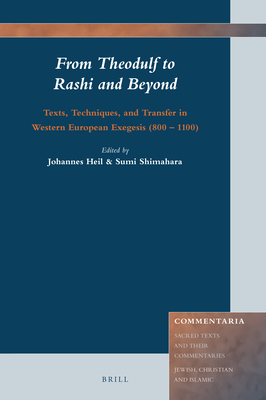 From Theodulf to Rashi and Beyond: Texts, Techniques, and Transfer in Western European Exegesis (800 - 1100) (Commentaria) By Johannes Heil (Volume Editor), Sumi Shimahara (Volume Editor) Cover Image