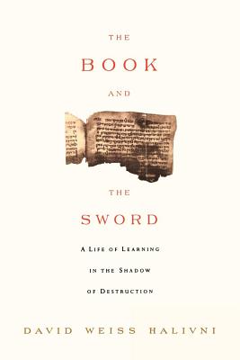 The Book and the Sword: A Life of Learning in the Throes of the Holocaust By David Weiss Halvini Cover Image