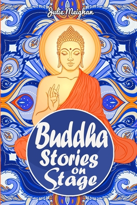 Buddha Stories on Stage: A collection of children's plays (On Stage Books #12)
