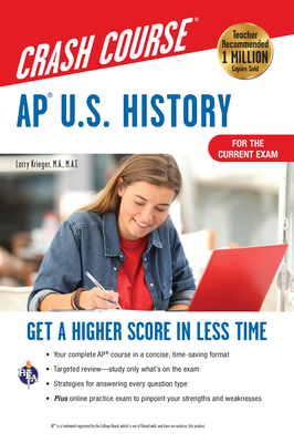 Ap(r) U.S. History Crash Course, Book + Online: Get a Higher Score in Less Time (Advanced Placement (AP) Crash Course) Cover Image