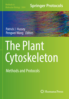 The Plant Cytoskeleton: Methods and Protocols (Methods in Molecular Biology #2604)
