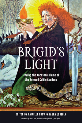 Brigid's Light: Tending the Ancestral Flame of the Beloved Celtic Goddess Cover Image